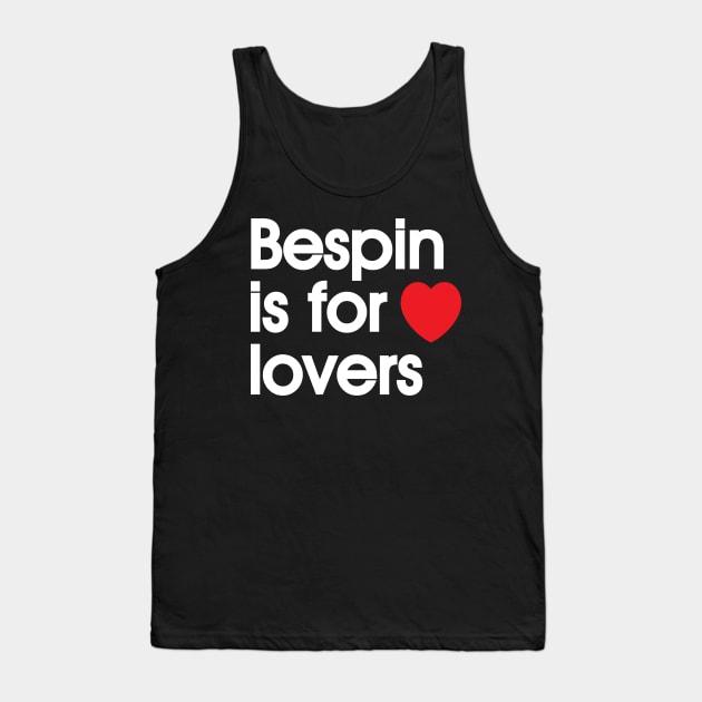 Bespin is for Lovers Tank Top by DustinCropsBoy